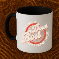 It's Not A Dad Bod It's A Father Figure Tee Funny Dad Joke Mug