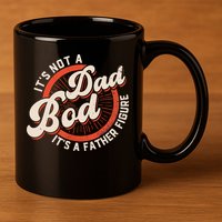 It's Not A Dad Bod It's A Father Figure Tee Funny Dad Joke 11oz C Handle Ceramic Mug