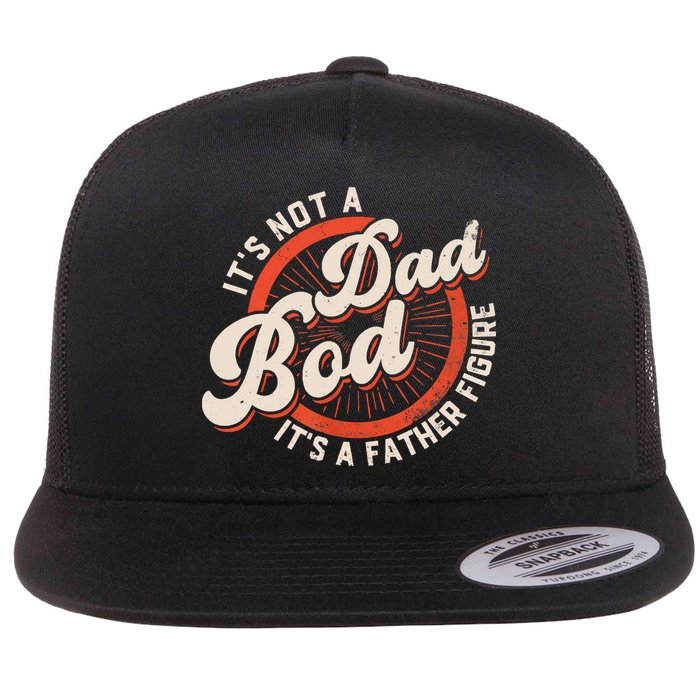 It's Not A Dad Bod It's A Father Figure Tee Funny Dad Joke Flatbill Hat