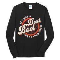 It's Not A Dad Bod It's A Father Figure Tee Funny Dad Joke Tall Long Sleeve T-Shirt