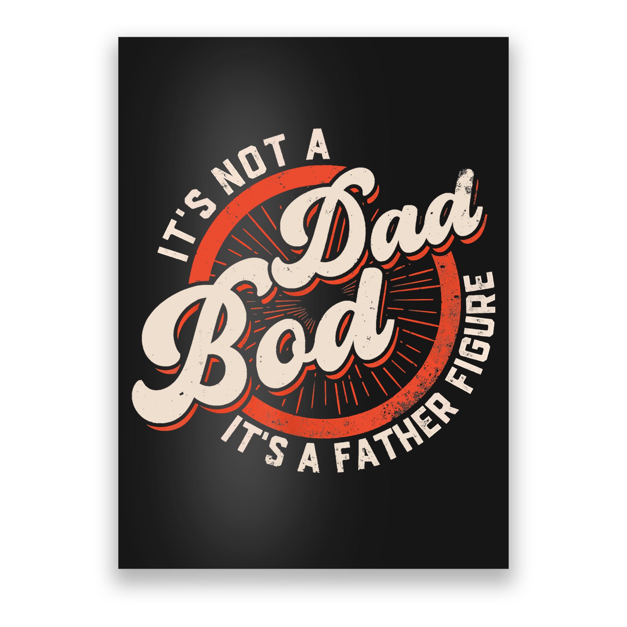 It's Not A Dad Bod It's A Father Figure Tee Funny Dad Joke Poster
