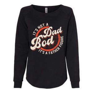 It's Not A Dad Bod It's A Father Figure Tee Funny Dad Joke Womens California Wash Sweatshirt