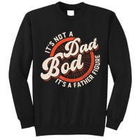 It's Not A Dad Bod It's A Father Figure Tee Funny Dad Joke Tall Sweatshirt