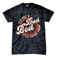 It's Not A Dad Bod It's A Father Figure Tee Funny Dad Joke Tie-Dye T-Shirt