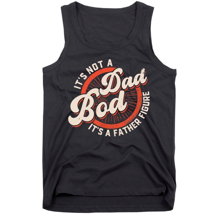 It's Not A Dad Bod It's A Father Figure Tee Funny Dad Joke Tank Top