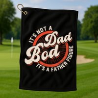 It's Not A Dad Bod It's A Father Figure Tee Funny Dad Joke Golf Towel