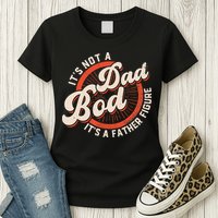 It's Not A Dad Bod It's A Father Figure Tee Funny Dad Joke Womens T-Shirt