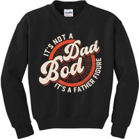 It's Not A Dad Bod It's A Father Figure Tee Funny Dad Joke Kids Sweatshirt