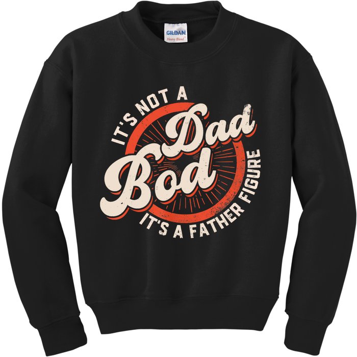 It's Not A Dad Bod It's A Father Figure Tee Funny Dad Joke Kids Sweatshirt