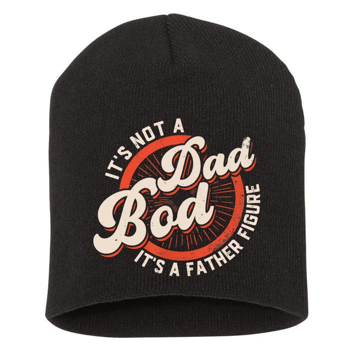 It's Not A Dad Bod It's A Father Figure Tee Funny Dad Joke Short Acrylic Beanie