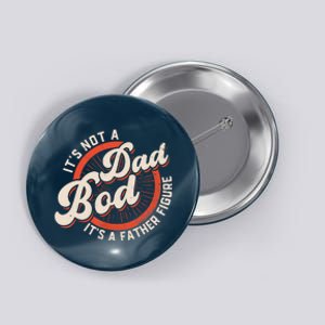 It's Not A Dad Bod It's A Father Figure Tee Funny Dad Joke Button