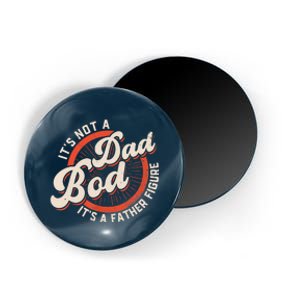 It's Not A Dad Bod It's A Father Figure Tee Funny Dad Joke Magnet