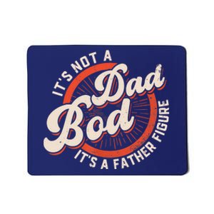 It's Not A Dad Bod It's A Father Figure Tee Funny Dad Joke Mousepad