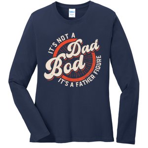 It's Not A Dad Bod It's A Father Figure Tee Funny Dad Joke Ladies Long Sleeve Shirt