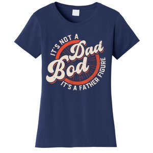 It's Not A Dad Bod It's A Father Figure Tee Funny Dad Joke Women's T-Shirt