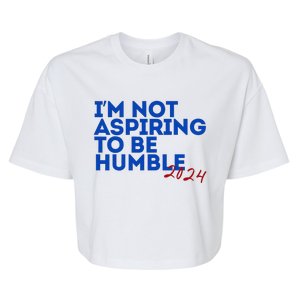 IM Not Aspiring To Be Humble  Cool 2024 Bella+Canvas Jersey Crop Tee