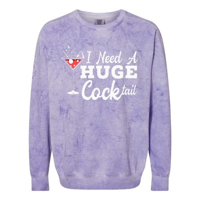 I Need A Huge Cocktail Alcohol Lover Adult Humor Dirty Jokes Colorblast Crewneck Sweatshirt