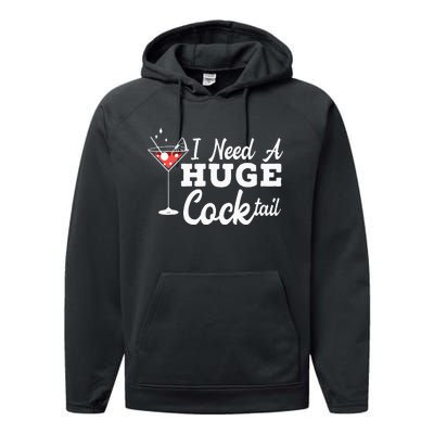 I Need A Huge Cocktail Alcohol Lover Adult Humor Dirty Jokes Performance Fleece Hoodie