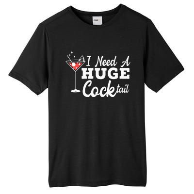 I Need A Huge Cocktail Alcohol Lover Adult Humor Dirty Jokes Tall Fusion ChromaSoft Performance T-Shirt