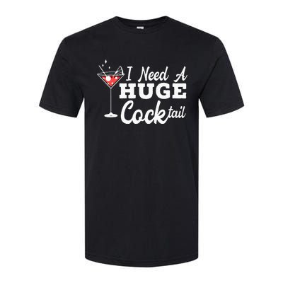 I Need A Huge Cocktail Alcohol Lover Adult Humor Dirty Jokes Softstyle® CVC T-Shirt