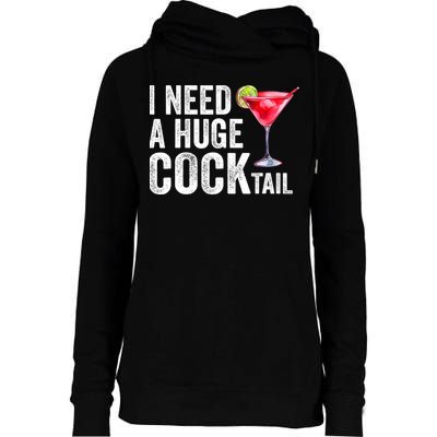I Need A Huge Cocktail Funny Womens Funnel Neck Pullover Hood