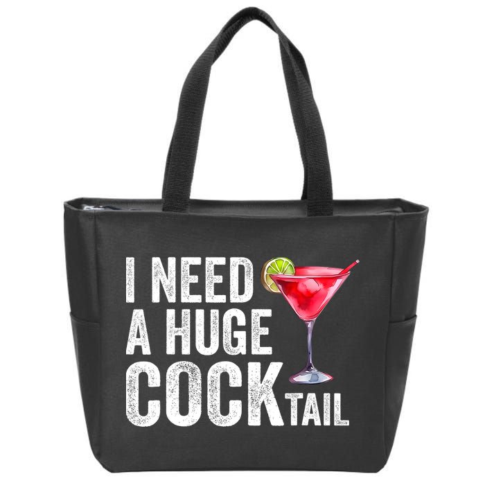 I Need A Huge Cocktail Funny Zip Tote Bag