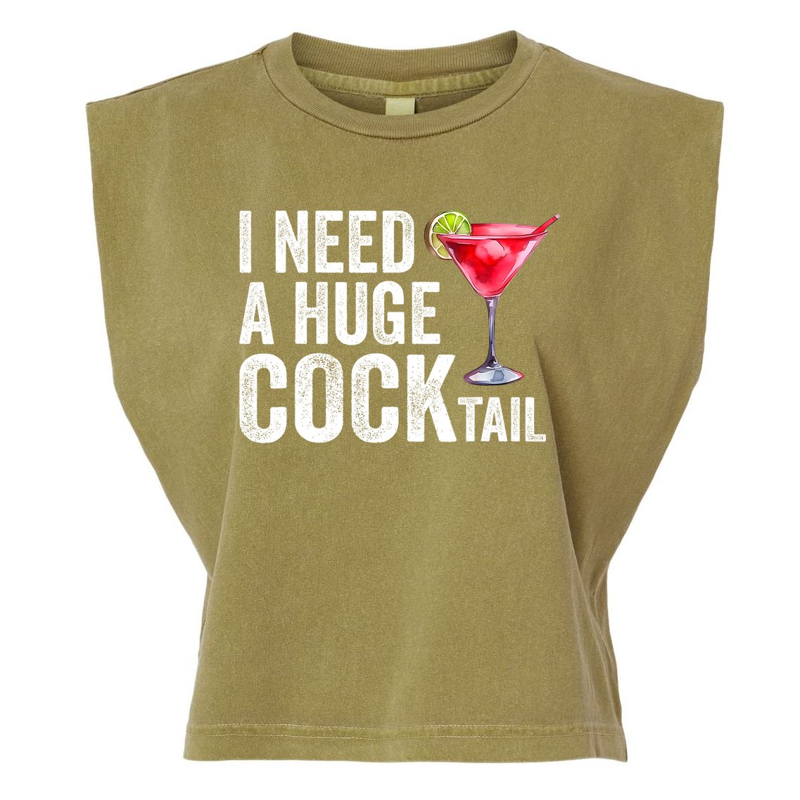 I Need A Huge Cocktail Funny Garment-Dyed Women's Muscle Tee