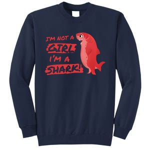 Im Not A Girl Im A Shark Shapeshifting Hero Tall Sweatshirt