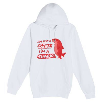 Im Not A Girl Im A Shark Shapeshifting Hero Premium Pullover Hoodie