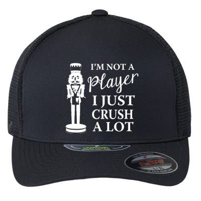 I'm Not A Player I Just Crush A Lot Colorful Nutcracker Flexfit Unipanel Trucker Cap