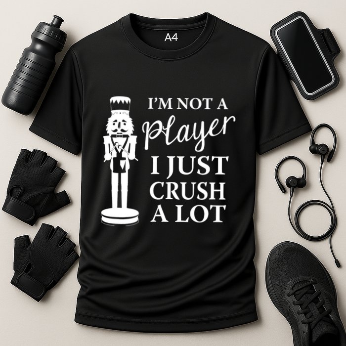 I'm Not A Player I Just Crush A Lot Colorful Nutcracker Performance Shirt