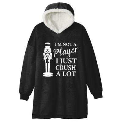 I'm Not A Player I Just Crush A Lot Colorful Nutcracker Hooded Wearable Blanket