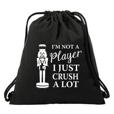I'm Not A Player I Just Crush A Lot Colorful Nutcracker Drawstring Bag