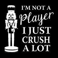 I'm Not A Player I Just Crush A Lot Colorful Nutcracker Flatbill Hat