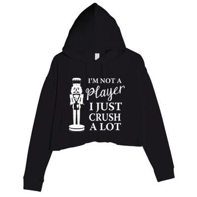 I'm Not A Player I Just Crush A Lot Colorful Nutcracker Crop Fleece Hoodie