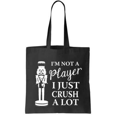 I'm Not A Player I Just Crush A Lot Colorful Nutcracker Bag