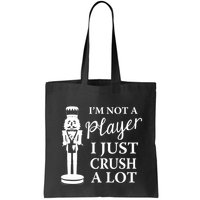 I'm Not A Player I Just Crush A Lot Colorful Nutcracker Bag