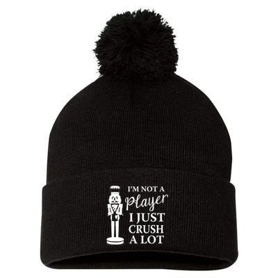 I'm Not A Player I Just Crush A Lot Colorful Nutcracker Pom Pom 12in Knit Beanie
