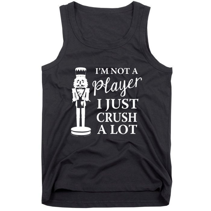 I'm Not A Player I Just Crush A Lot Colorful Nutcracker Tank Top