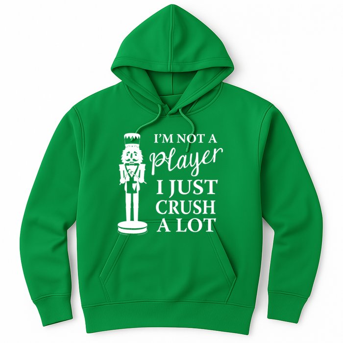 I'm Not A Player I Just Crush A Lot Colorful Nutcracker Hoodie