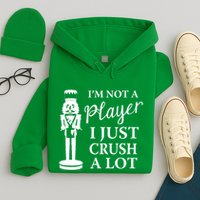 I'm Not A Player I Just Crush A Lot Colorful Nutcracker Hoodie