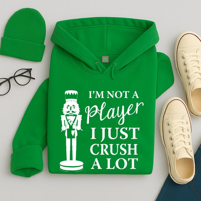 I'm Not A Player I Just Crush A Lot Colorful Nutcracker Hoodie