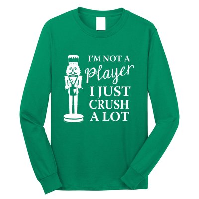 I'm Not A Player I Just Crush A Lot Colorful Nutcracker Long Sleeve Shirt