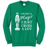 I'm Not A Player I Just Crush A Lot Colorful Nutcracker Sweatshirt