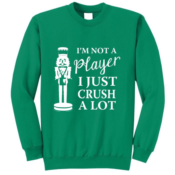 I'm Not A Player I Just Crush A Lot Colorful Nutcracker Sweatshirt