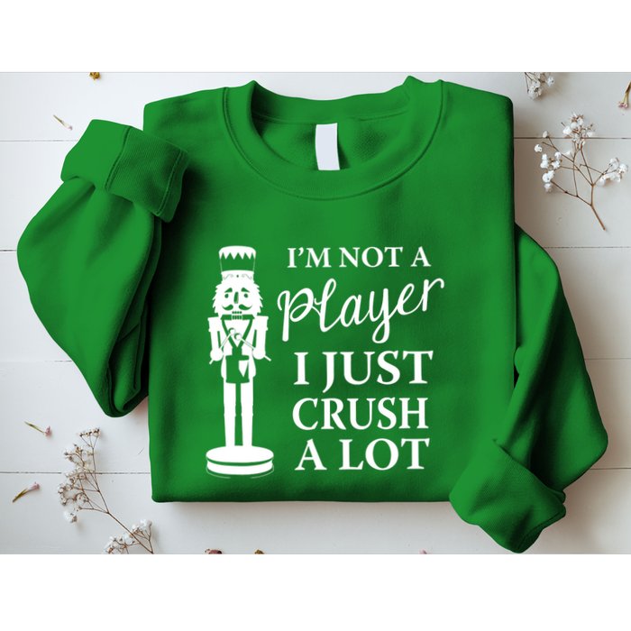 I'm Not A Player I Just Crush A Lot Colorful Nutcracker Sweatshirt