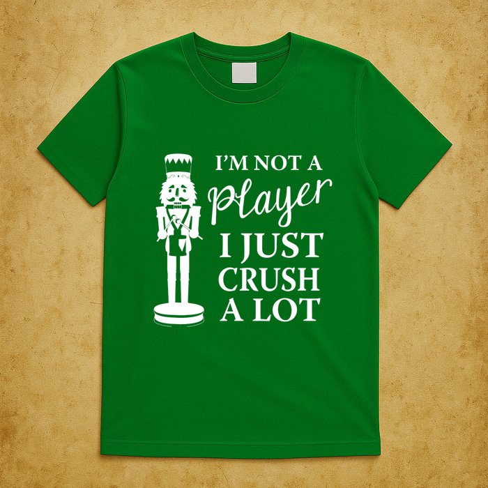 I'm Not A Player I Just Crush A Lot Colorful Nutcracker T-Shirt