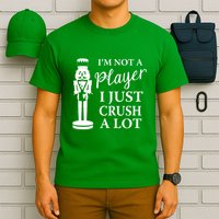I'm Not A Player I Just Crush A Lot Colorful Nutcracker T-Shirt