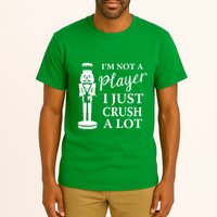 I'm Not A Player I Just Crush A Lot Colorful Nutcracker Tall T-Shirt