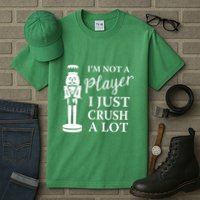 I'm Not A Player I Just Crush A Lot Colorful Nutcracker Tall T-Shirt